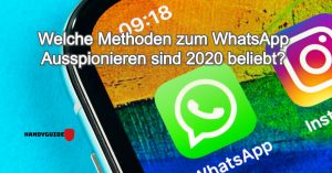 Welche Methoden zum WhatsApp Ausspionieren sind 2022 beliebt?